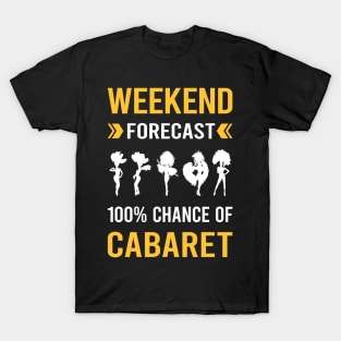 Weekend Forecast Cabaret Cabarets T-Shirt